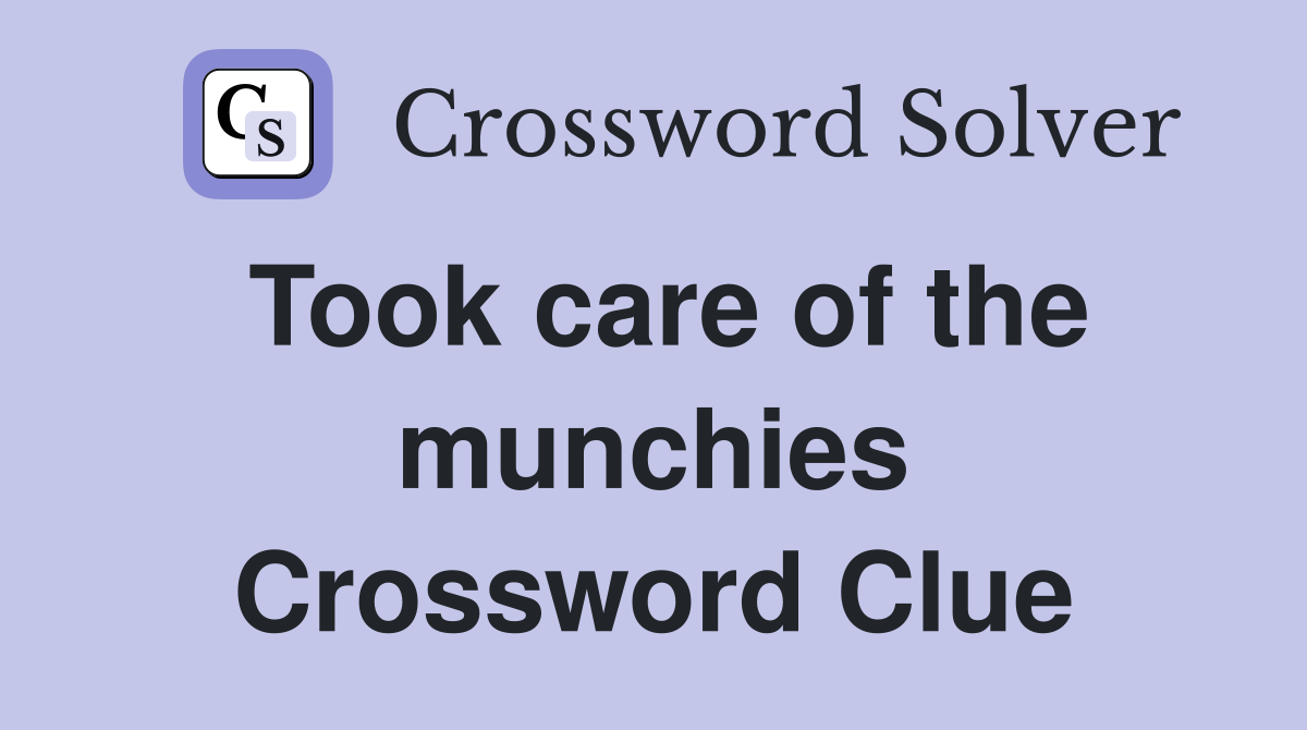 Took care of the munchies Crossword Clue