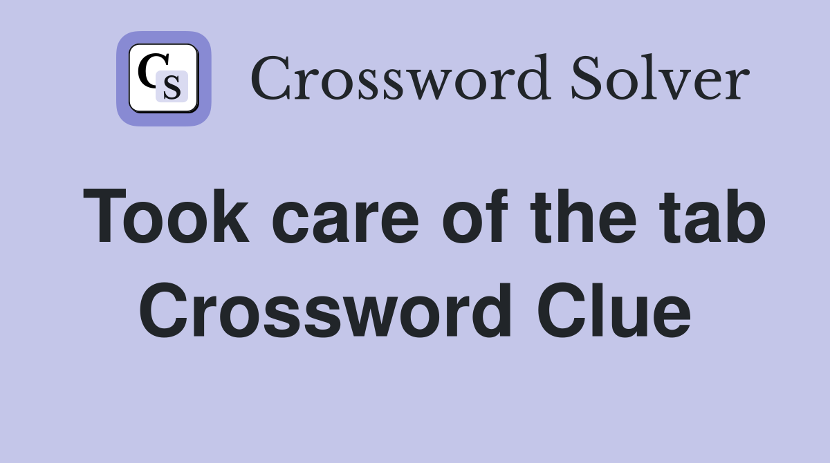 Took care of the tab Crossword Clue