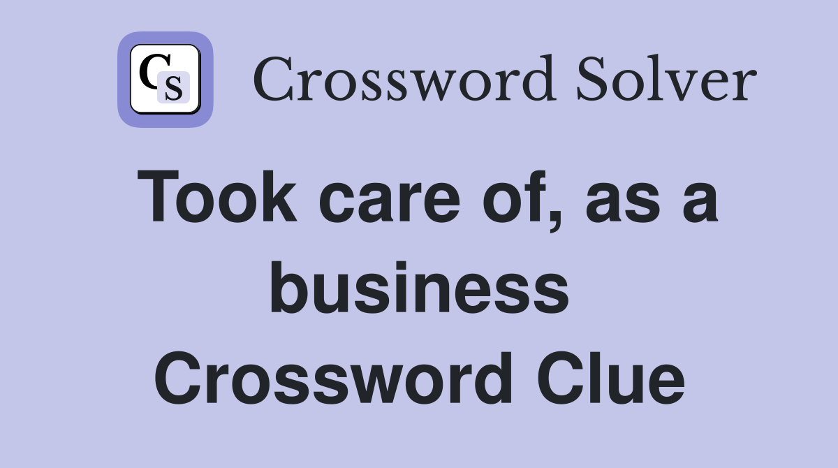 Took care of, as a business Crossword Clue