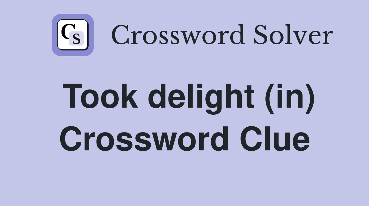 Took delight (in) Crossword Clue