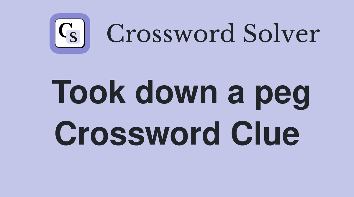 Took down a peg Crossword Clue