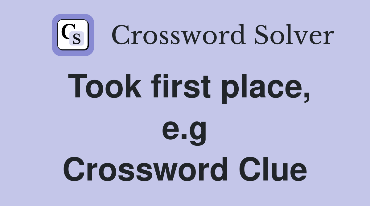 Took first place, e.g Crossword Clue