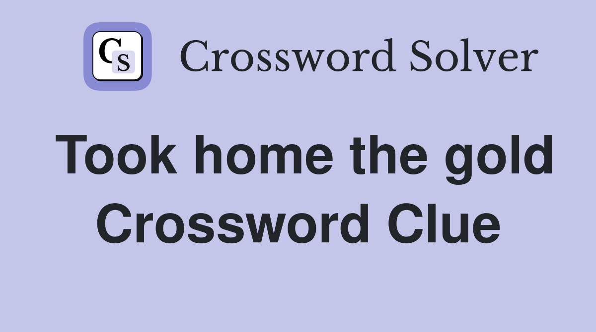 Took home the gold Crossword Clue