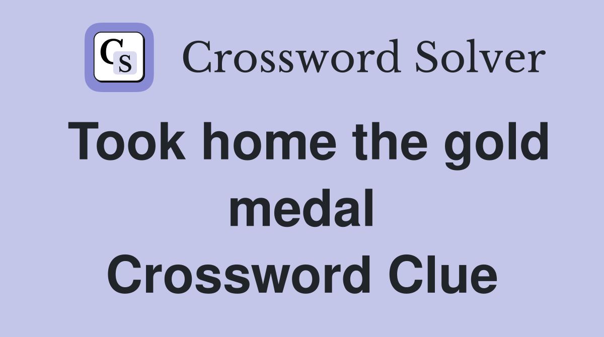 Took home the gold medal Crossword Clue