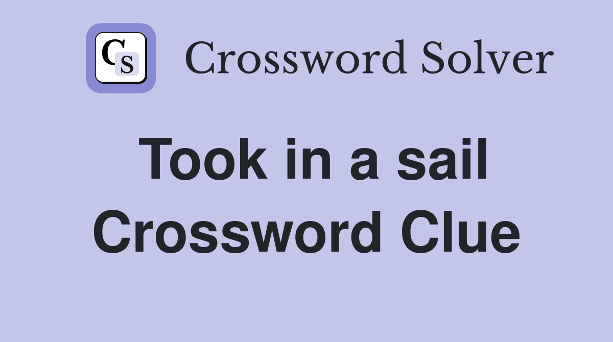 Took in a sail Crossword Clue