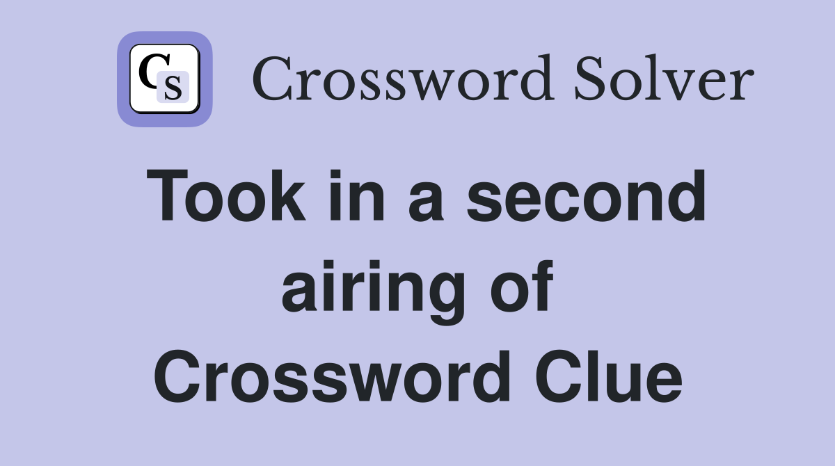Took in a second airing of Crossword Clue