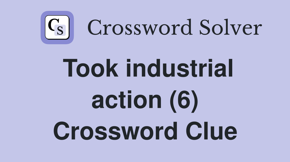 Took industrial action (6) Crossword Clue