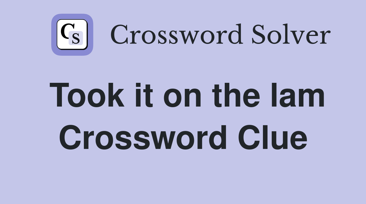 Took it on the lam Crossword Clue