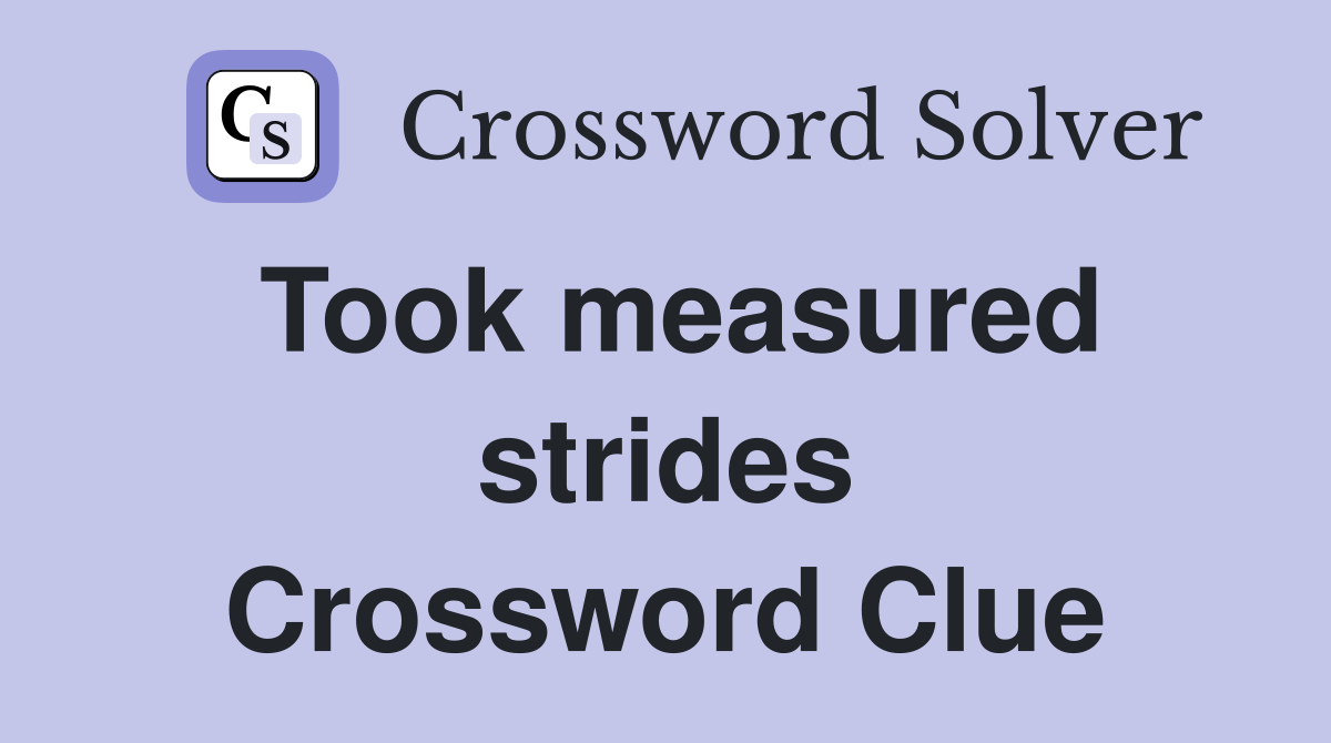 Took measured strides Crossword Clue