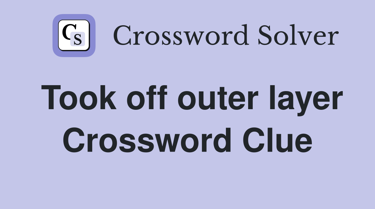 Took off outer layer Crossword Clue
