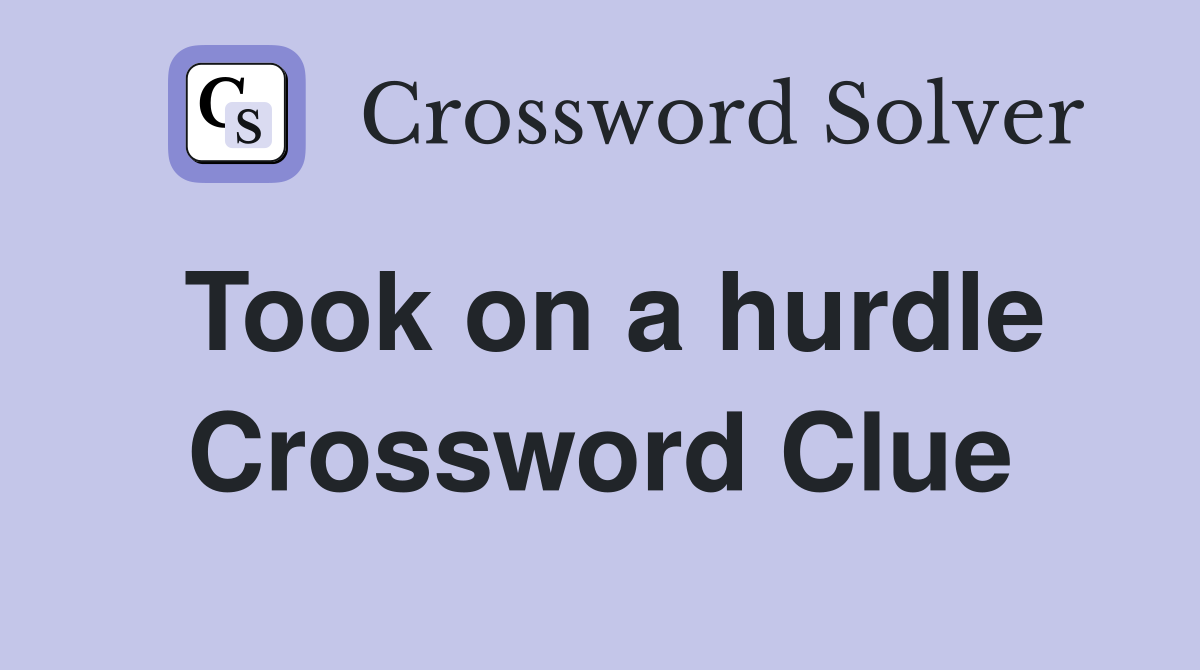 Took on a hurdle Crossword Clue