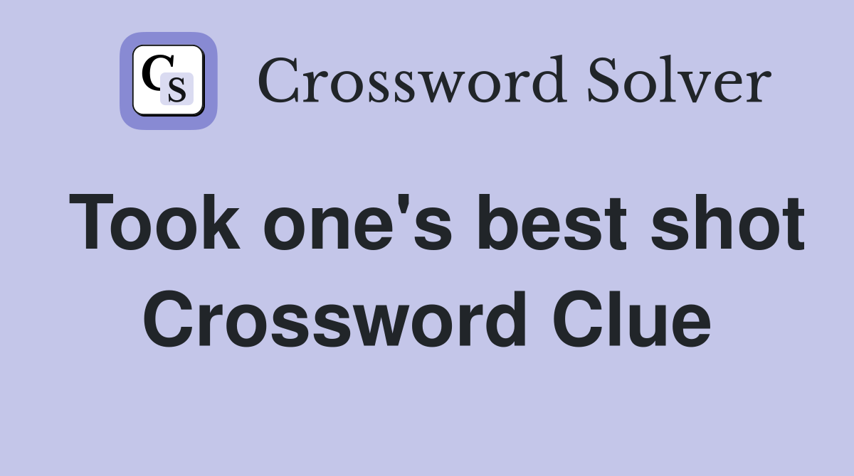 Took one's best shot Crossword Clue