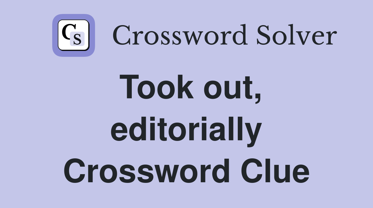 Took out, editorially Crossword Clue