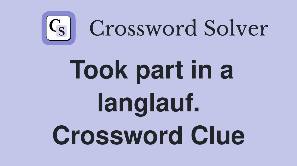 Took part in a langlauf. Crossword Clue