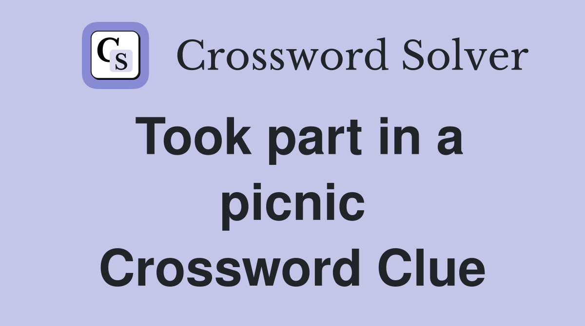 Took part in a picnic Crossword Clue