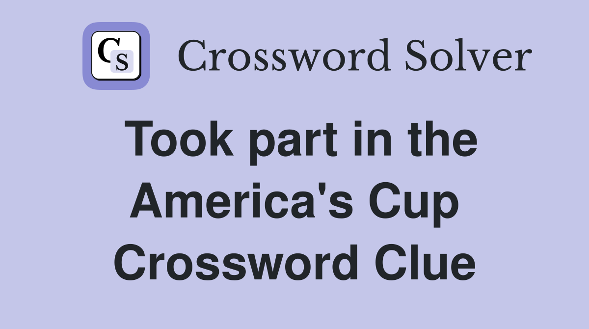Took part in the America's Cup Crossword Clue