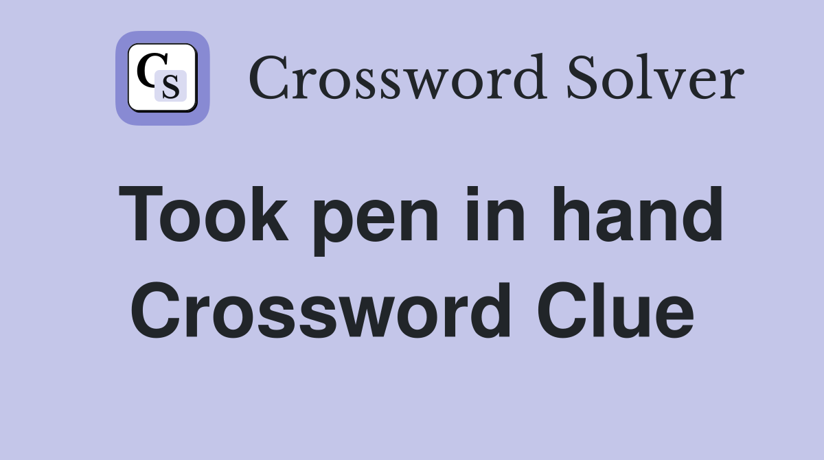 Took pen in hand Crossword Clue