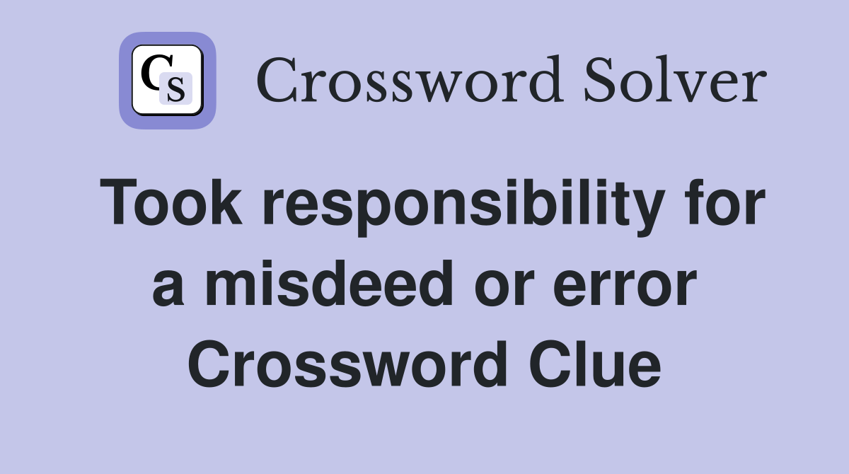 Took responsibility for a misdeed or error Crossword Clue