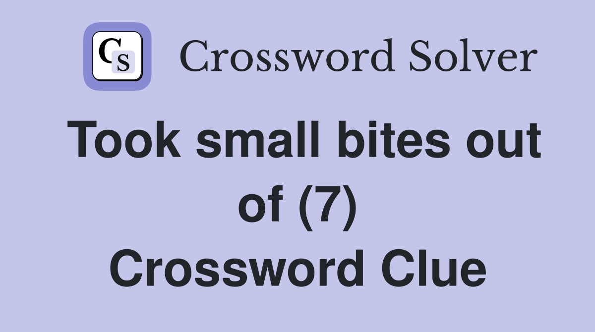 Took small bites out of (7) Crossword Clue