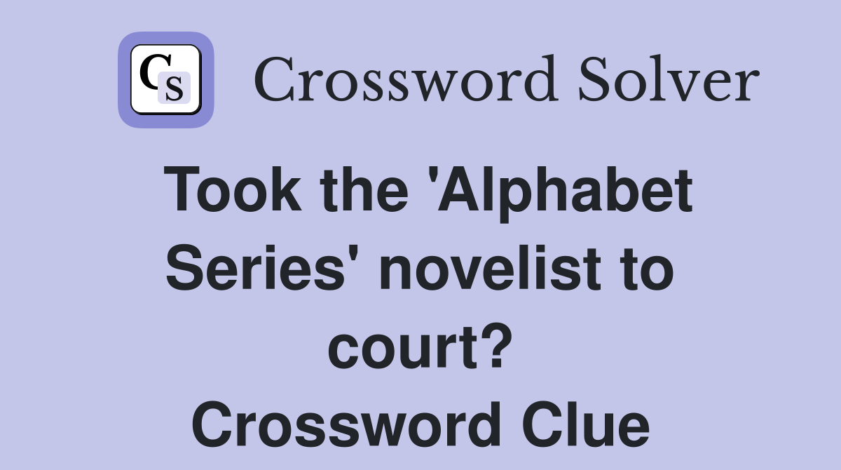 Took the 'Alphabet Series' novelist to court? Crossword Clue