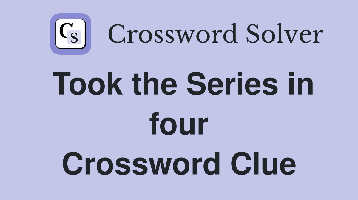 Took the Series in four Crossword Clue