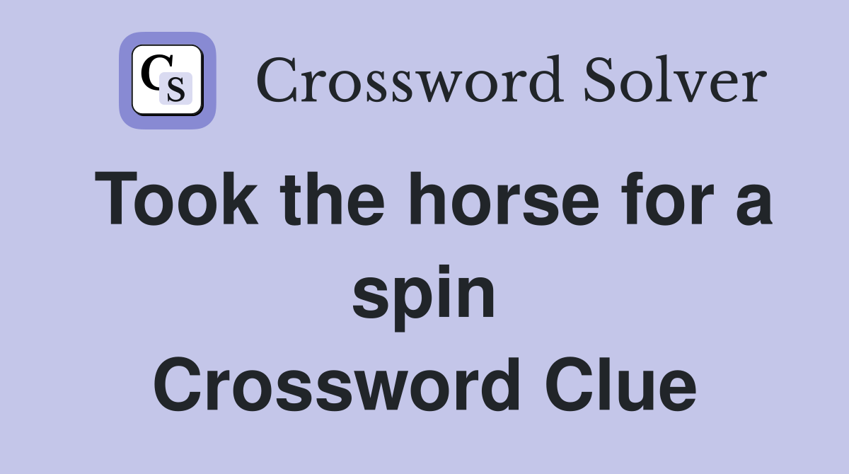 Took the horse for a spin Crossword Clue