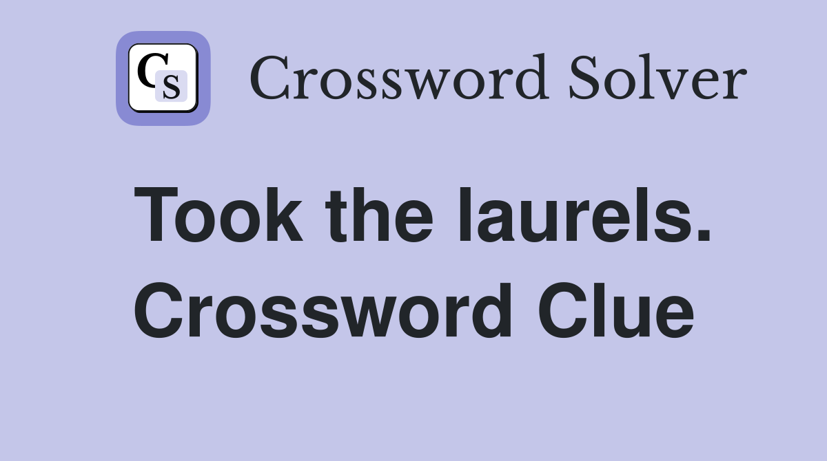 Took the laurels. Crossword Clue