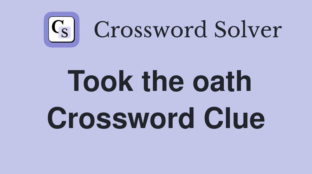 Took the oath Crossword Clue