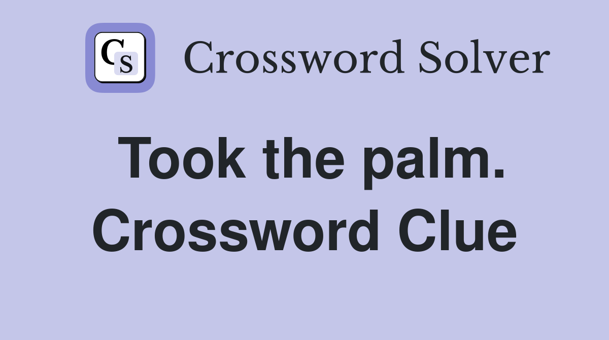 Took the palm. Crossword Clue