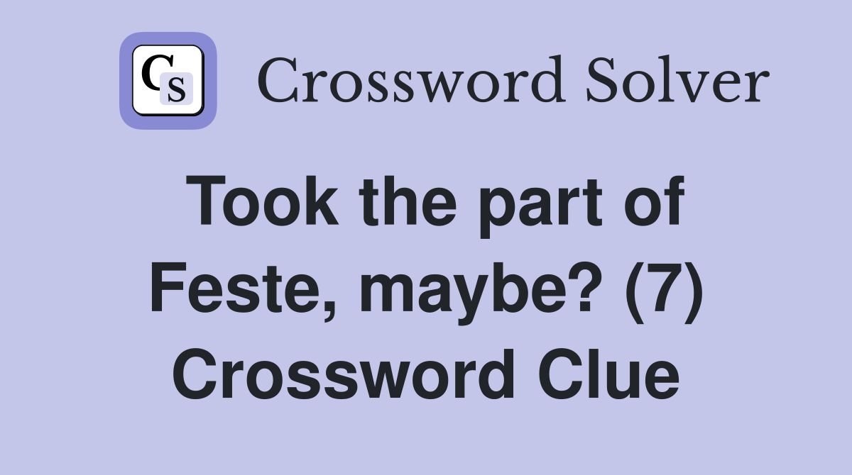 Took the part of Feste, maybe? (7) Crossword Clue