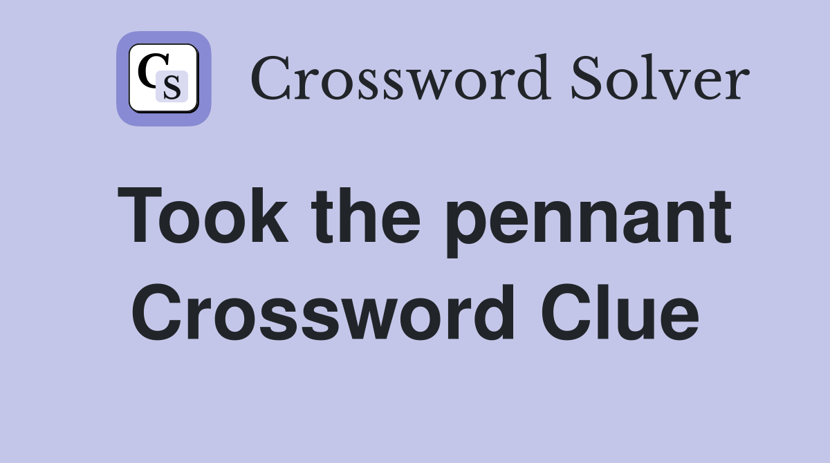 Took the pennant Crossword Clue