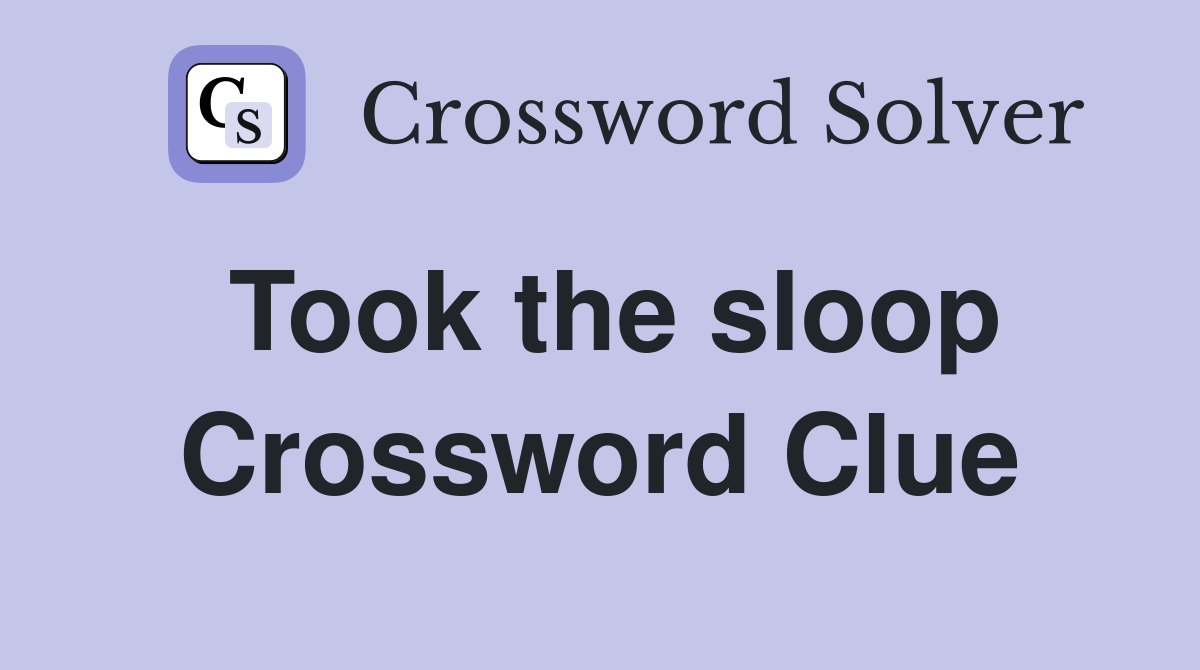 Took the sloop Crossword Clue