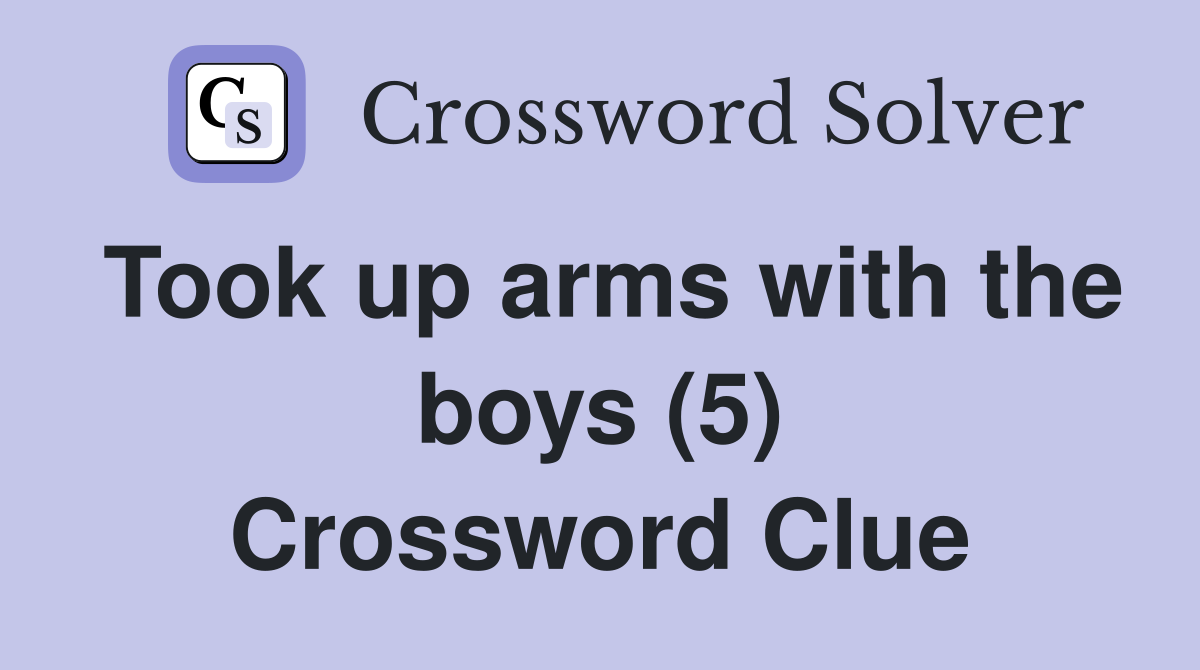 Took up arms with the boys (5) Crossword Clue
