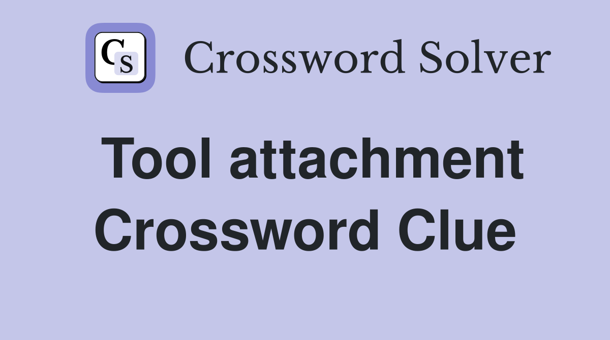 Tool attachment Crossword Clue