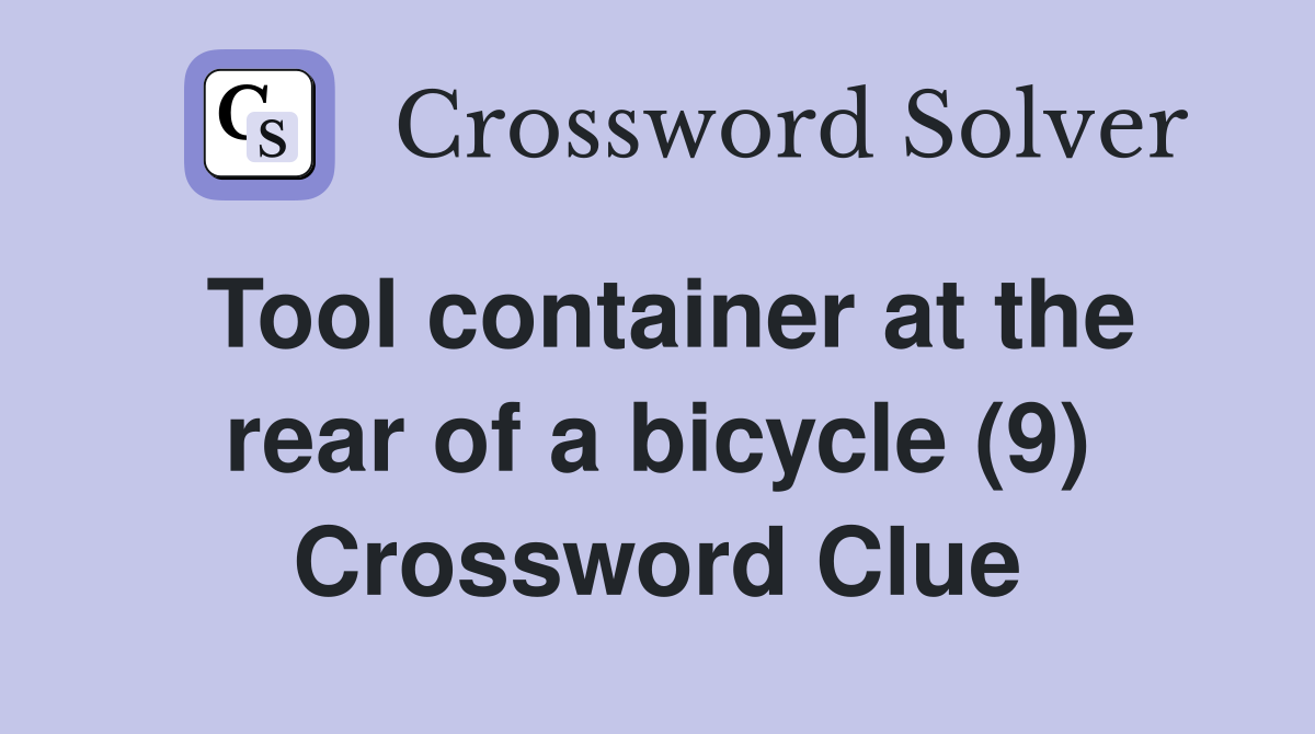 Tool container at the rear of a bicycle (9) Crossword Clue