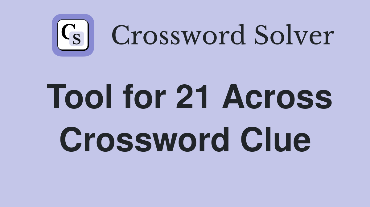 Tool for 21 Across Crossword Clue