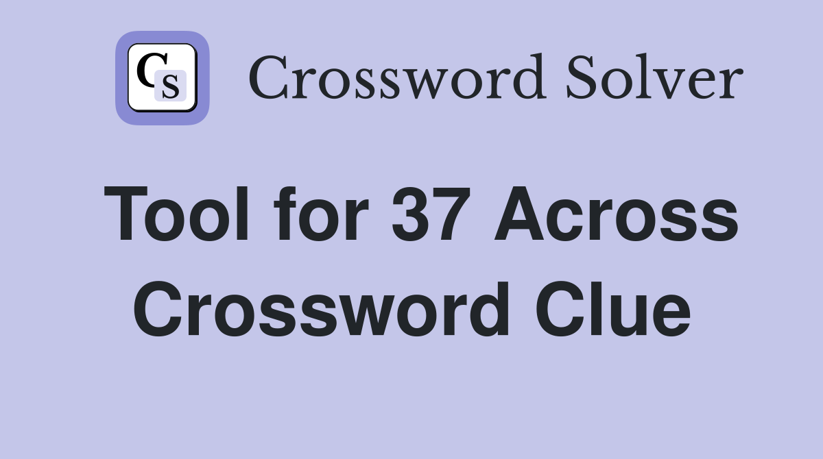 Tool for 37 Across Crossword Clue