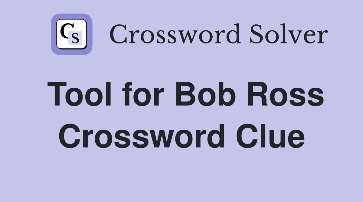 Tool for Bob Ross Crossword Clue