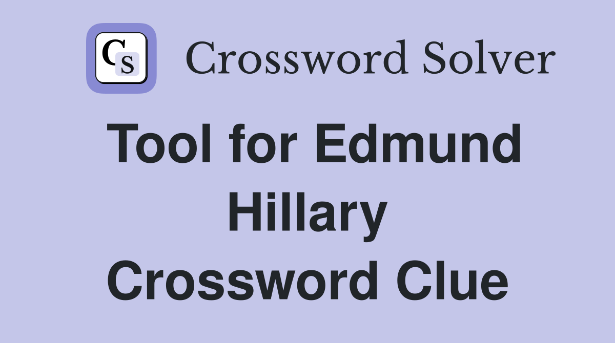Tool for Edmund Hillary Crossword Clue