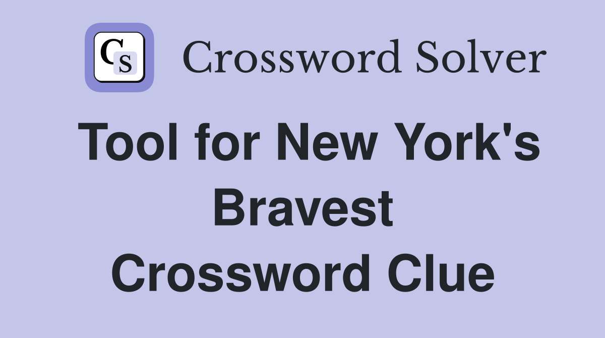 Tool for New York's Bravest Crossword Clue