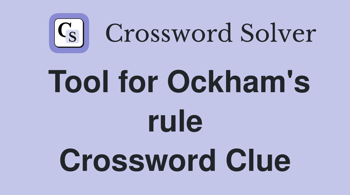 Tool for Ockham's rule Crossword Clue