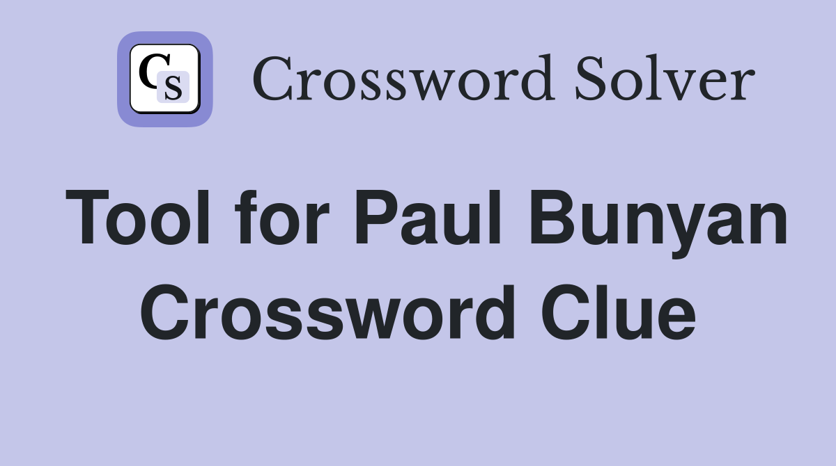 Tool for Paul Bunyan Crossword Clue