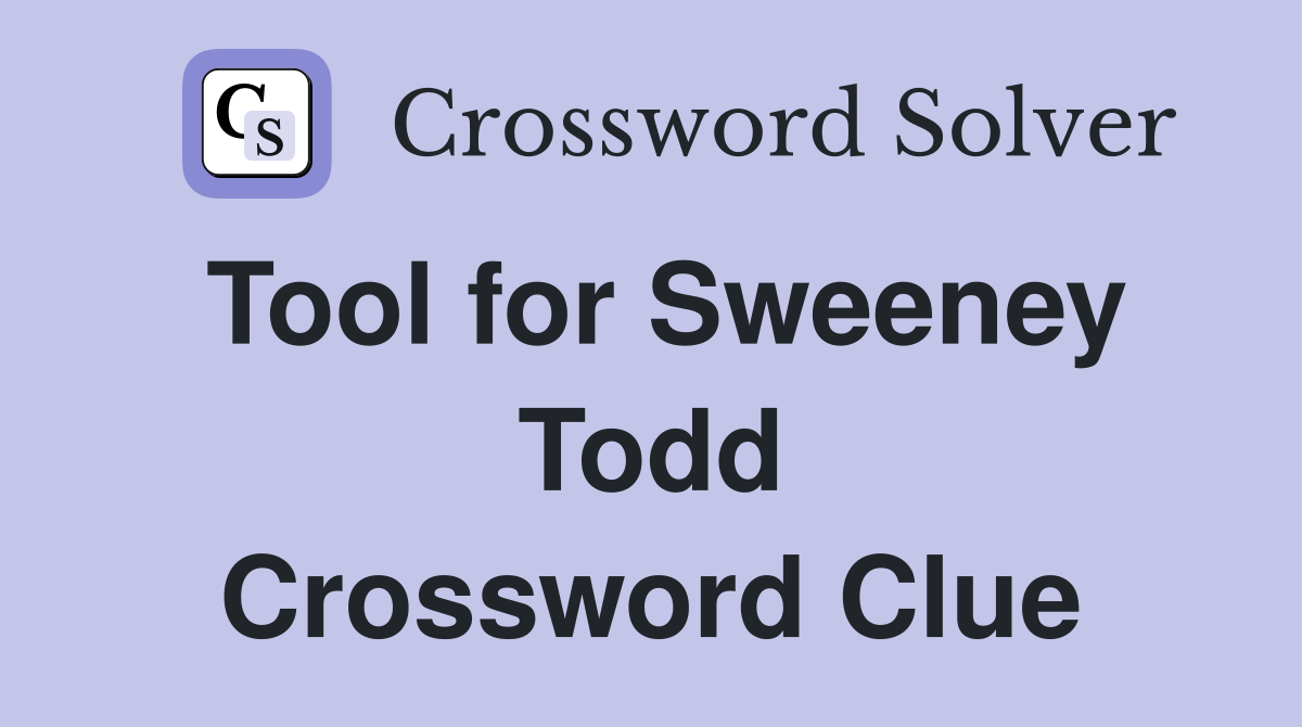 Tool for Sweeney Todd Crossword Clue