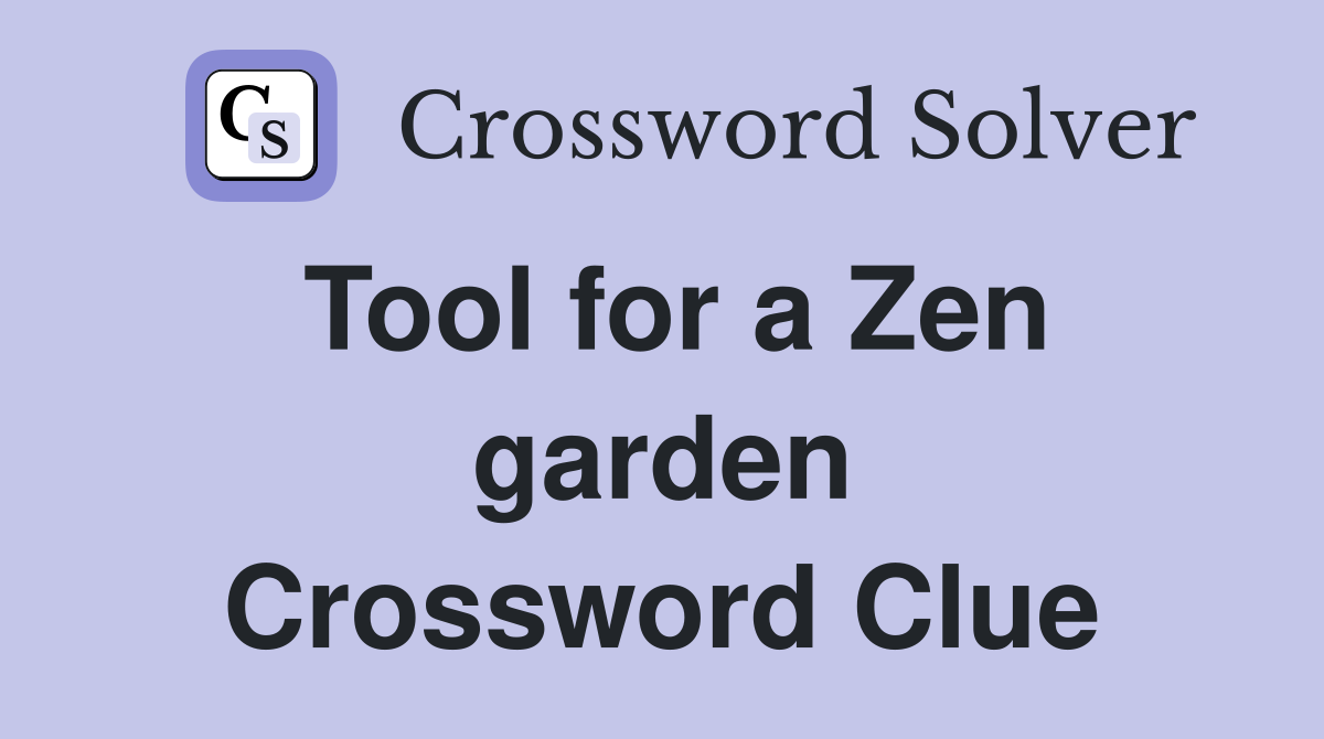 Tool for a Zen garden Crossword Clue