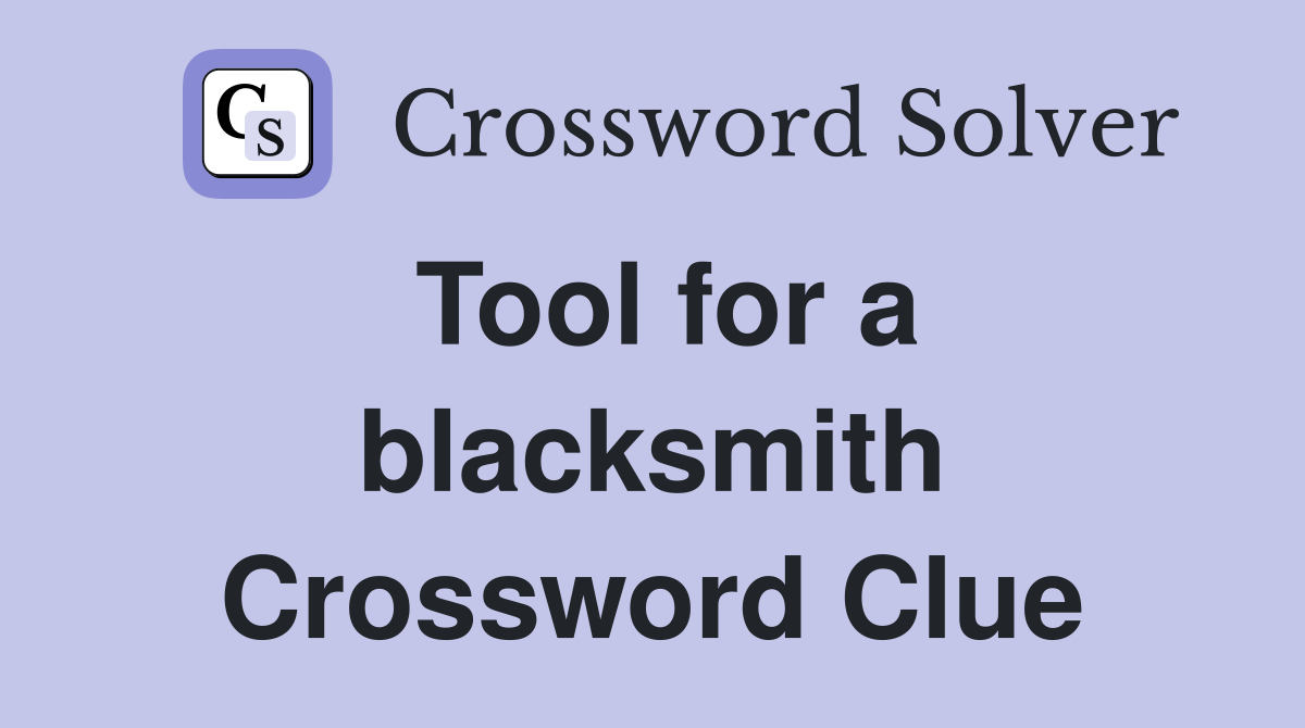Tool for a blacksmith Crossword Clue