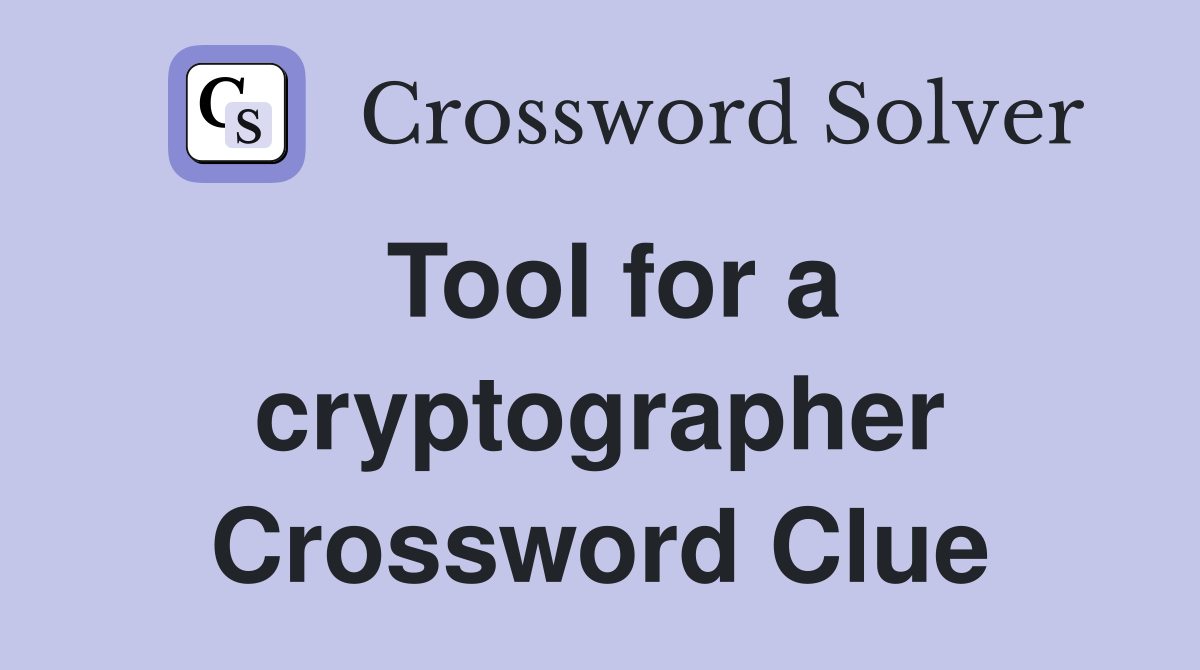 Tool for a cryptographer Crossword Clue