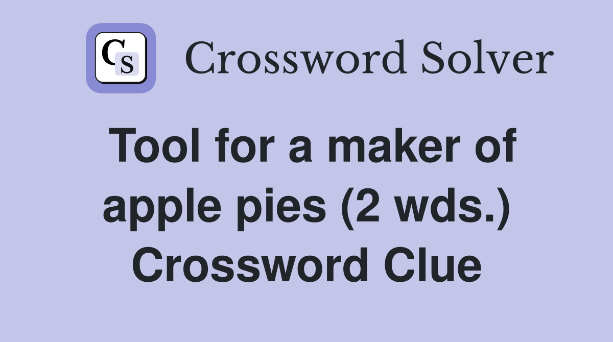 Tool for a maker of apple pies (2 wds.) Crossword Clue