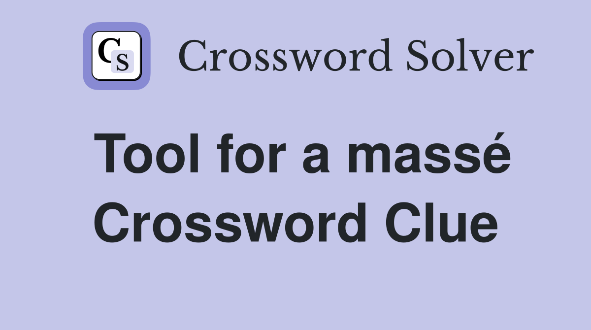 Tool for a massé Crossword Clue