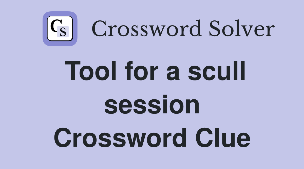 Tool for a scull session Crossword Clue