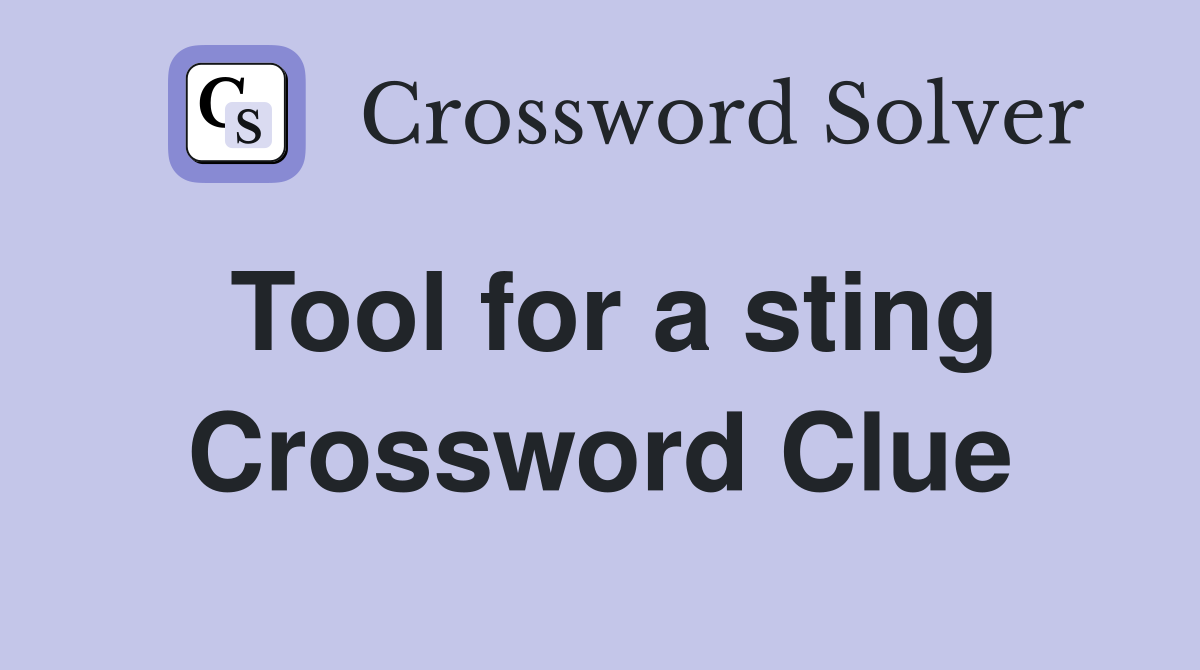 Tool for a sting Crossword Clue